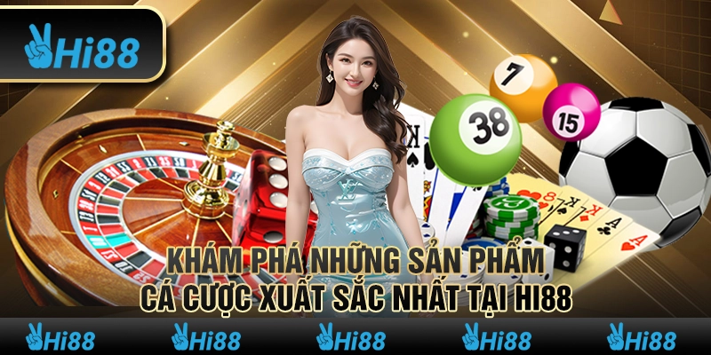 HI88 - Nhà Cái Hi888 - Link Trang Chủ HI 88 Chính Thức 2025 12 3 Kham pha nhung san pham ca cuoc xuat sac nhat tai Hi88