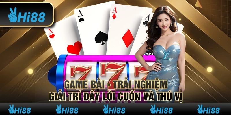 HI88 - Nhà Cái Hi888 - Link Trang Chủ HI 88 Chính Thức 2025 13 4 Game bai Trai nghiem giai tri day loi cuon va thu vi