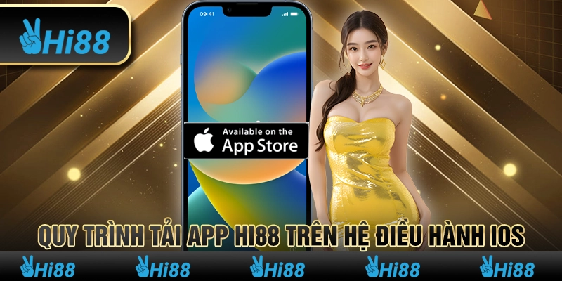 HI88 - Nhà Cái Hi888 - Link Trang Chủ HI 88 Chính Thức 2025 17 8 Quy trinh tai app HI88 tren he dieu hanh IOS