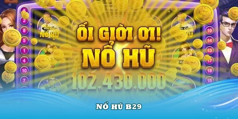 Ưu điểm hấp dẫn khi tham gia nổ hũ b29 tại hi88