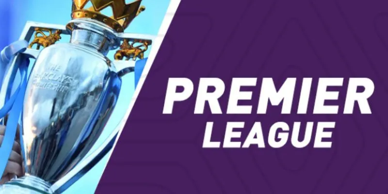 Hiểu rõ giải đấu giúp bạn nắm bắt cơ hội tốt hơn khi cá cược Premier League.