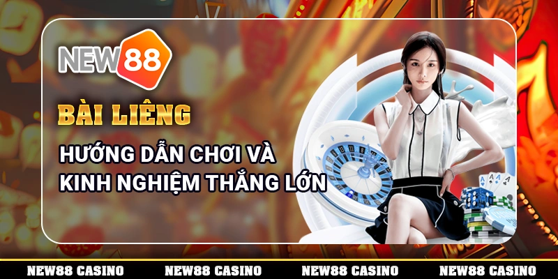 Bài Liêng – Hướng Dẫn Chơi Và Kinh Nghiệm Thắng Lớn