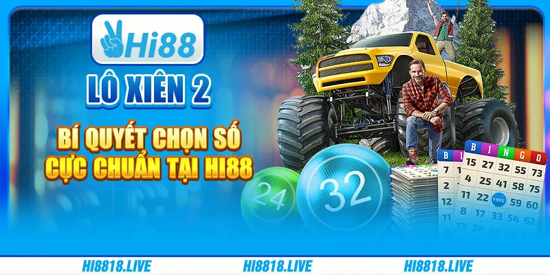 Lô Xiên 2 - Bí Quyết Chọn Số Cực Chuẩn Tại Hi88