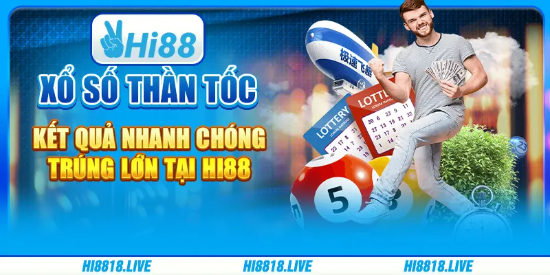Xổ Số Thần Tốc - Kết Quả Nhanh Chóng, Trúng Lớn Tại Hi88