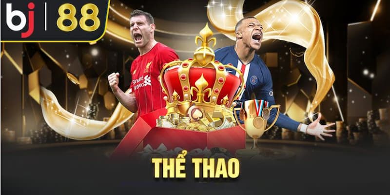 BJ 88 - Sòng Cá Cược Thể Thao Trực Tuyến Hàng Đầu Châu Á 2 Tổng quan sân chơi thể thao BJ 88