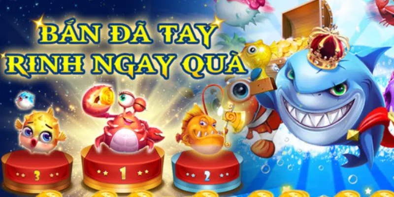 Chiến thuật chơi bắn cá hay, săn thưởng khủng