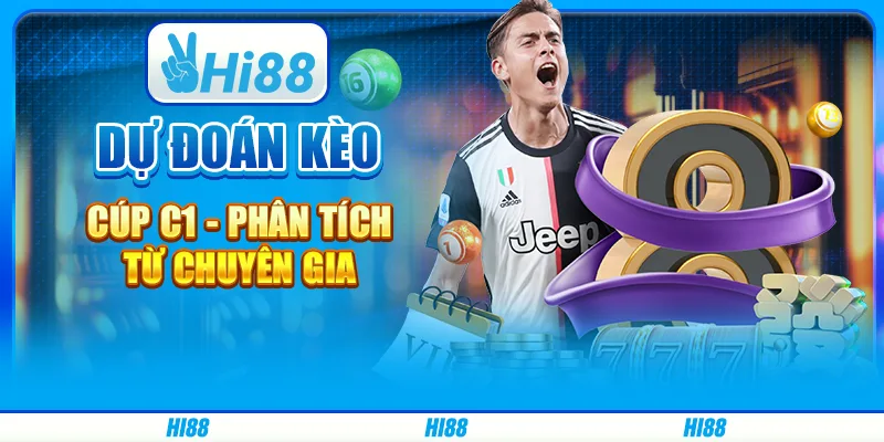 Dự đoán kèo cúp c1 - phân tích từ bet thủ tại hi88