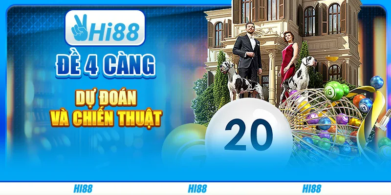 Đề 4 càng - bí quyết chọn số chính xác trên hi88
