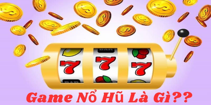 Game Nổ Hũ Là Gì? Cách Chơi Và Chiến Lược Thắng Lớn Cùng 33WIN 2 Khái quát ban đầu về game nổ hũ