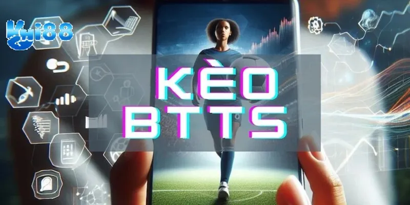 Định nghĩa cơ bản về kèo BTTS