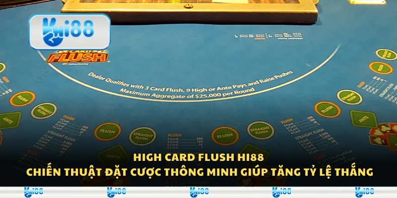 High Card Flush Hi88 - Chiến thuật đặt cược thông minh giúp tăng tỷ lệ thắng